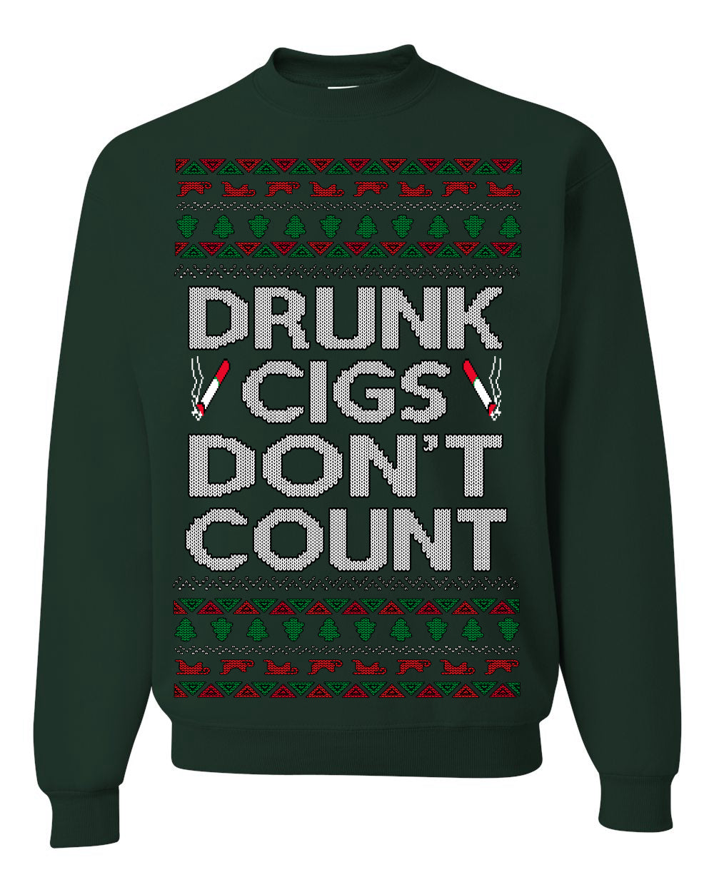 Drunk Cigs Don't Count Funny Cigarette Smoker Cig Ugly Christmas Sweater Crewneck Sweatshirt