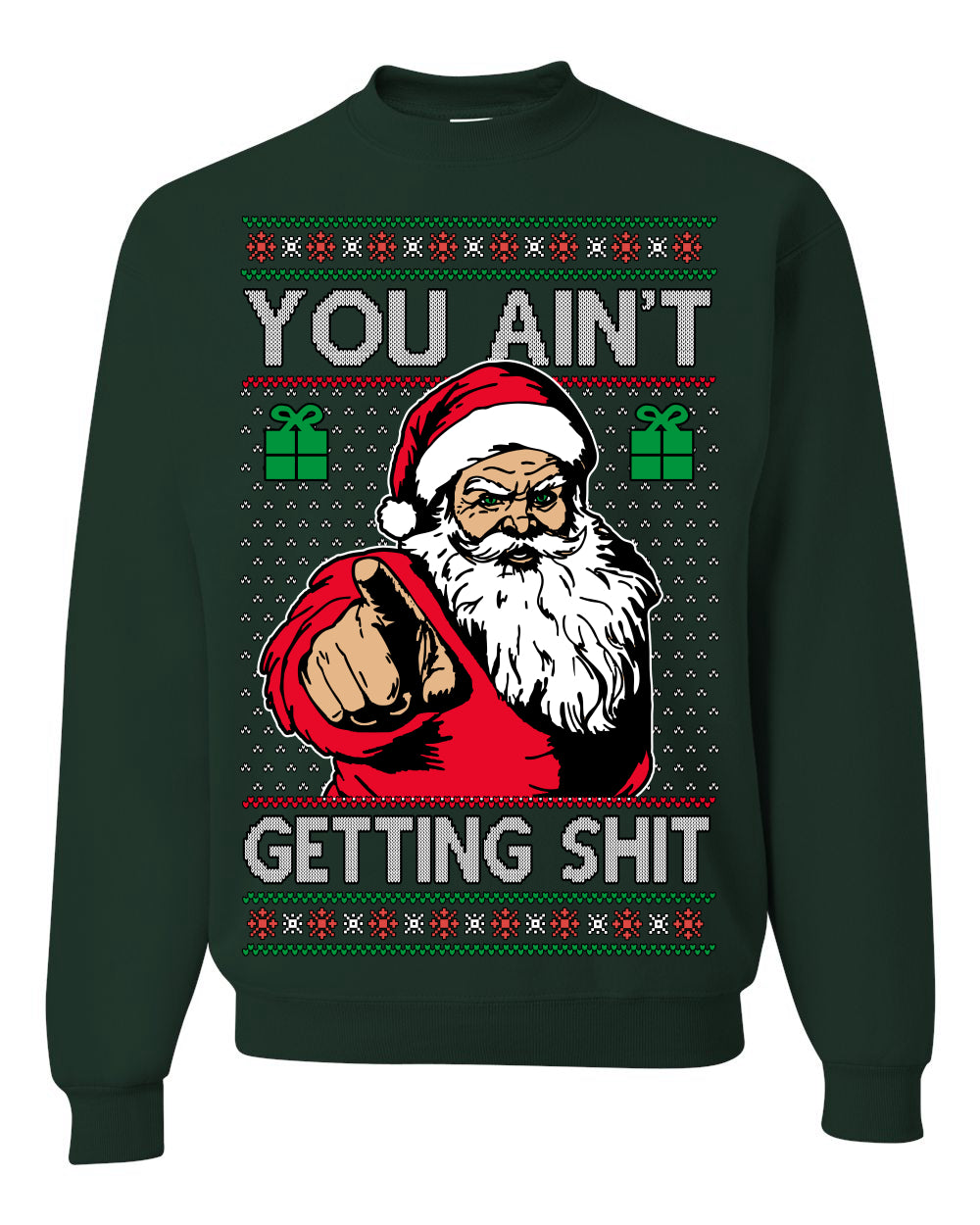 You Ain't Getting Shit Funny Santa Claus Ugly Christmas Sweater Crewneck Sweatshirt