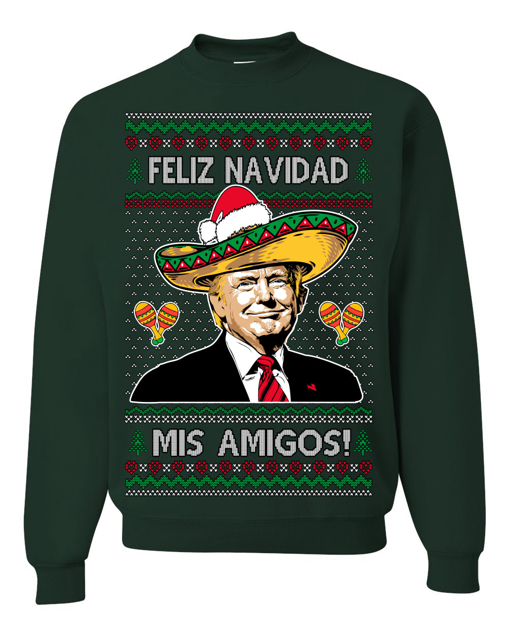 Feliz Navidad Mi Amigos Funny President Ugly Christmas Sweater Crewneck Sweatshirt