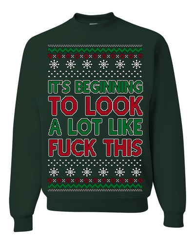 It's Beginning to Look a Lot Like Fuck This Funny Ugly Christmas Sweater Crewneck Sweatshirt