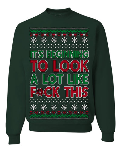 It's Beginning to Look a Lot Like F This Clean Funny Ugly Christmas Sweater Crewneck Sweatshirt