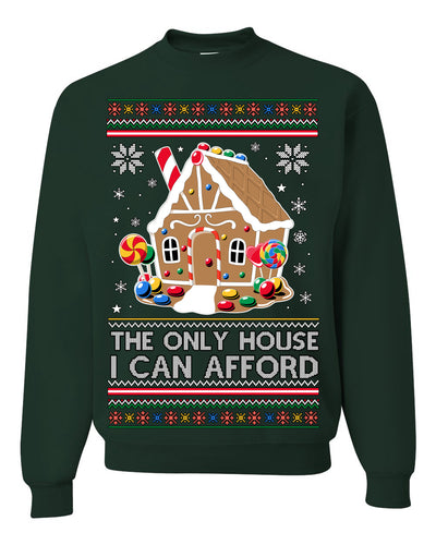 The Only House I Can Afford Funny Millennial Meme Ugly Christmas Sweater Crewneck Sweatshirt
