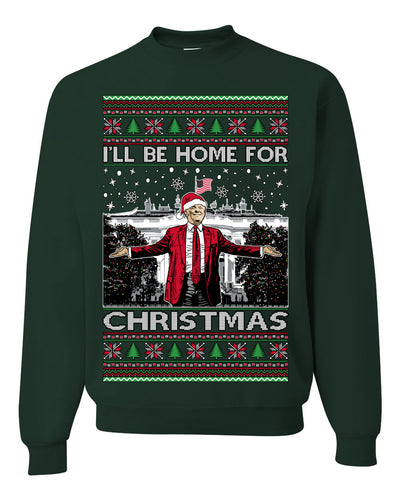 I'll Be Home for Christmas | Funny Santa Clause President Donald Trump White House Holiday Xmas Sweaters, MAGA Ugly Christmas Sweater Crewneck Sweatshirt