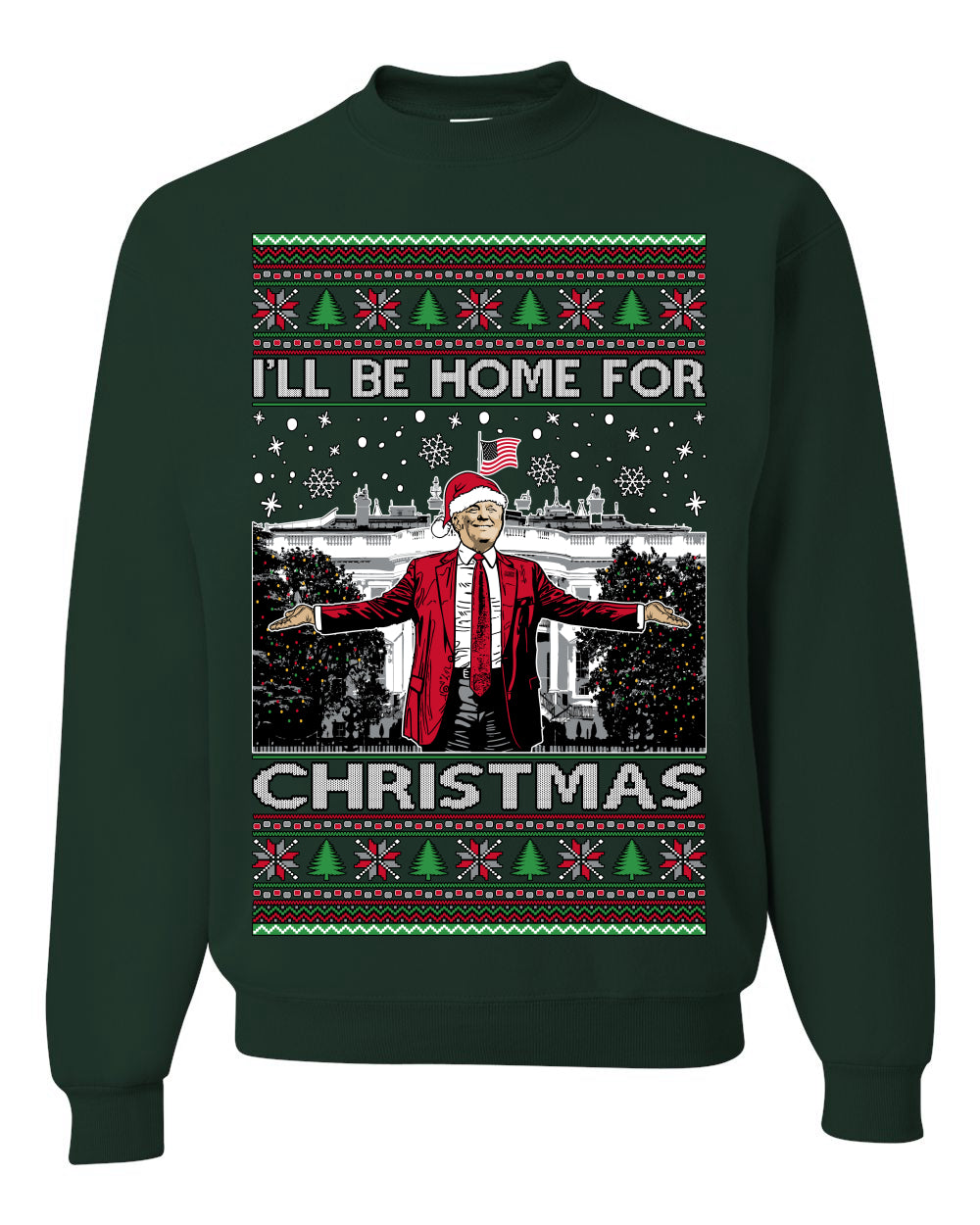 I'll Be Home for Xmas Donald Trump Ugly Christmas Sweater Crewneck Sweatshirt
