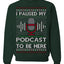 I Paused My Podcast to Be Here Funny Podcasting Ugly Christmas Sweater