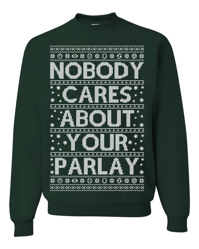 Nobody Cares About Your Parlay Funny Sports Betting Humor Ugly Christmas Sweater