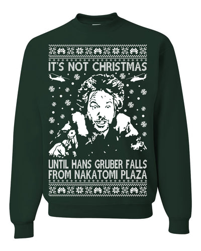 It's Not Christmas Until Hans Gruber Falls From Nakatomi Ugly Christmas Sweater Crewneck Sweatshirt
