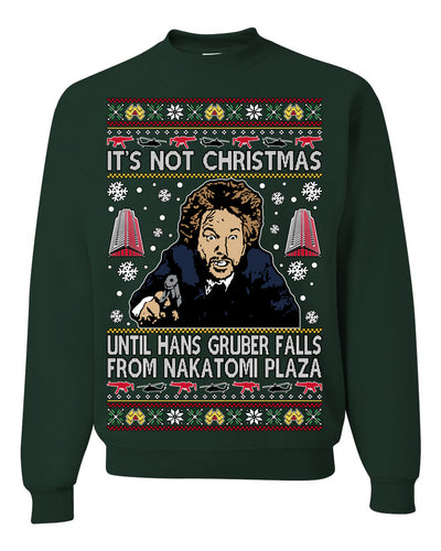 It's Not Christmas Until Hans Gruber Falls From Nakatomi Ugly Christmas Sweater Crewneck Sweatshirt