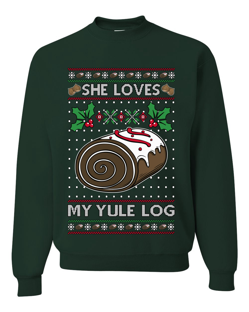 She Loves my Yule Log, Unisex Ugly Christmas Sweater Crewneck Sweatshirts