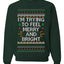 I'm Trying To Feel Merry And Bright, Unisex Ugly Christmas Sweater, Crewneck Sweatshirts