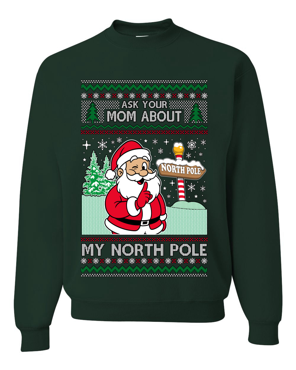 Ask Your Mom About My North Pole Naughty Santa, Unisex Ugly Christmas Sweater, Crewneck Sweatshirts