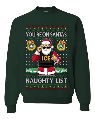 You're On Santa's Naughty List ICE Agent,Unisex Ugly Christmas Sweater, Crewneck Sweatshirts