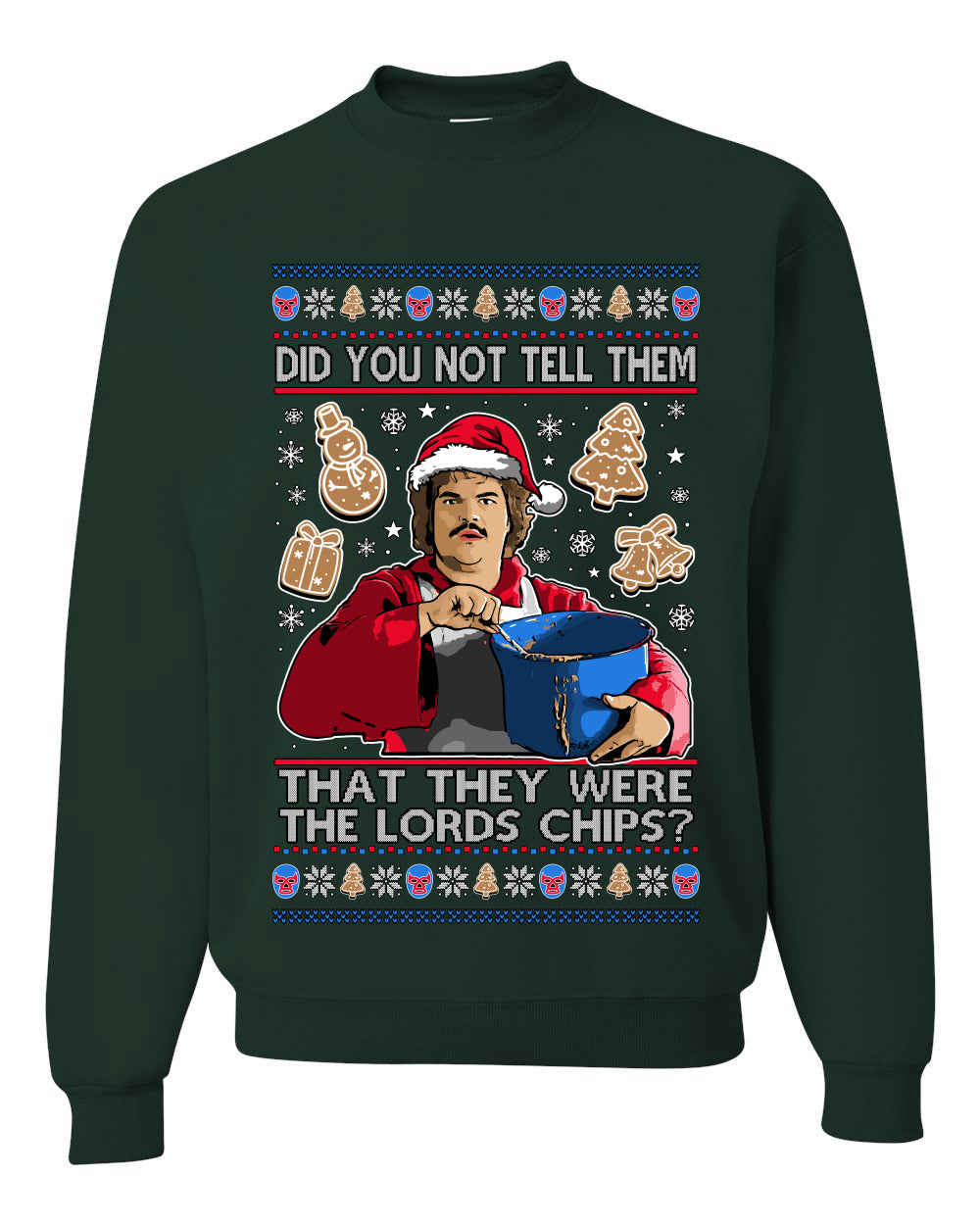 Did You Not Tell Them They Were The Lords Chips, Luchadores Christmas Cookies Design, Unisex Ugly Christmas Sweater Crewneck Sweatshirts