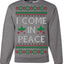 I Come in Peace Ugly Christmas Sweater Crewneck Sweatshirt
