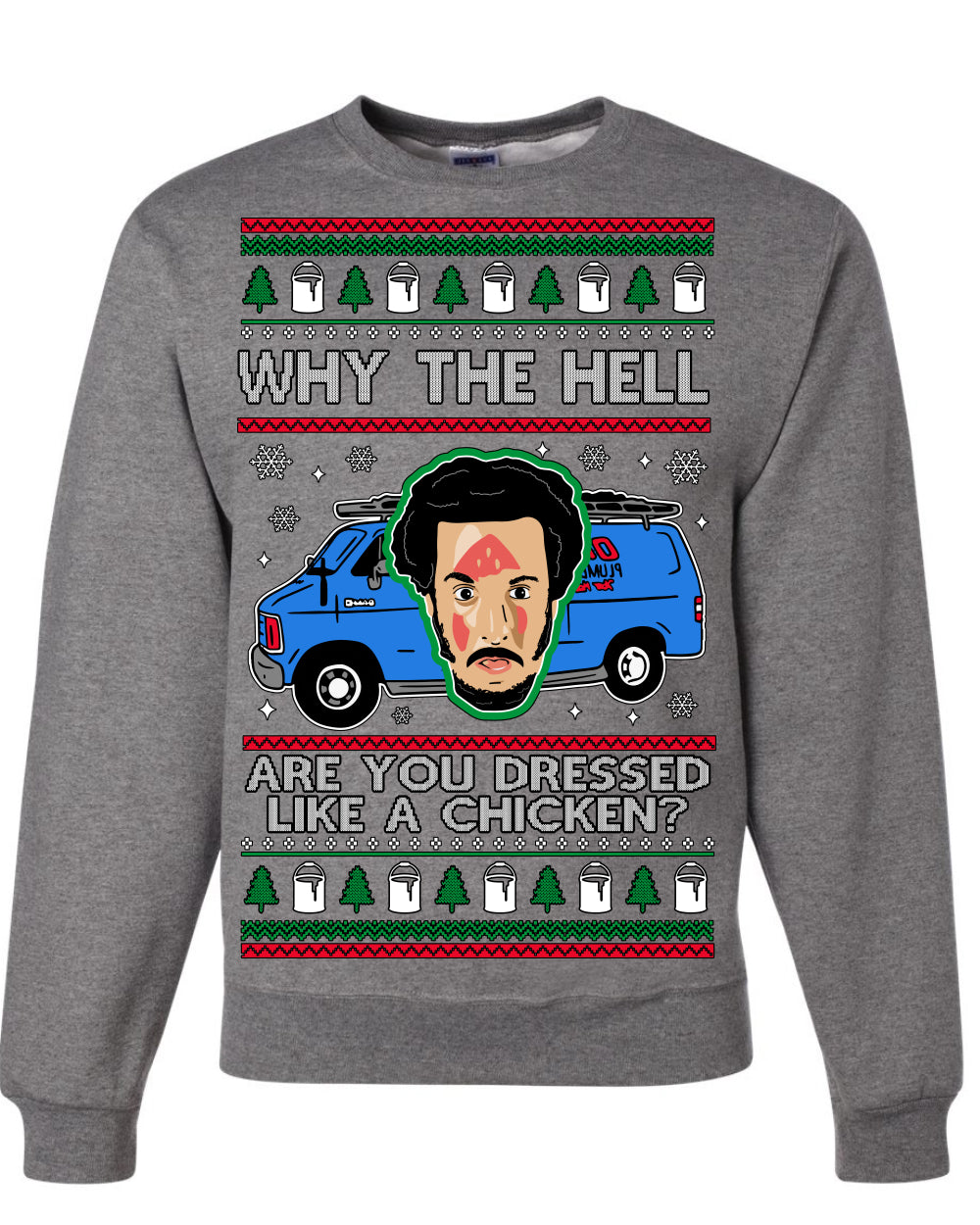 Why the Hell are You Dressed Like a Chicken? Funny Movie Ugly Christmas Sweater Crewneck Sweatshirt