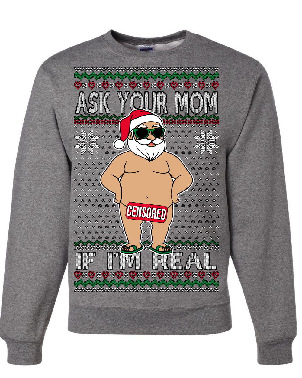 Ask Your Mom If I'm Real Funny, Funny Dirty Inappropriate Censored Santa Claus Ugly Christmas Sweater Crewneck Sweatshirt