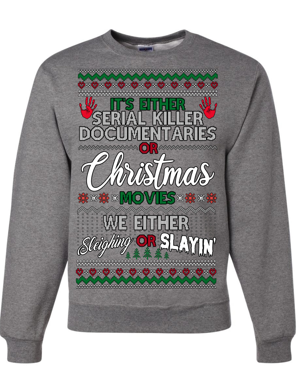Serial Killer Docs or Christmas Movies Slaying Sleighing Ugly Christmas Sweater Crewneck Sweatshirt