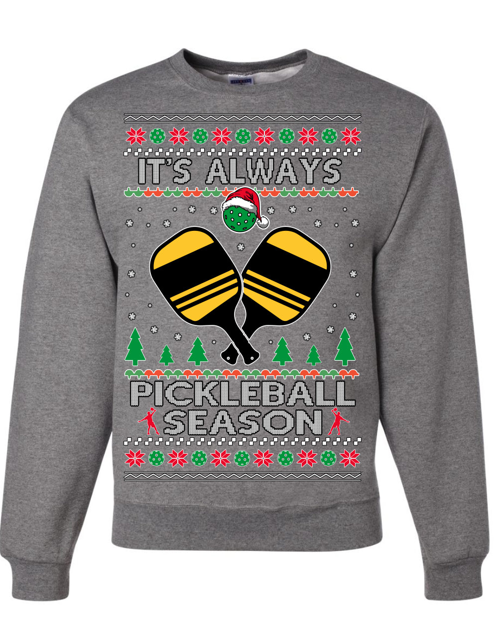 It's Always Pickleball Season Funny Pickle Ball Sports Fan Ugly Christmas Sweater Crewneck Sweatshirt