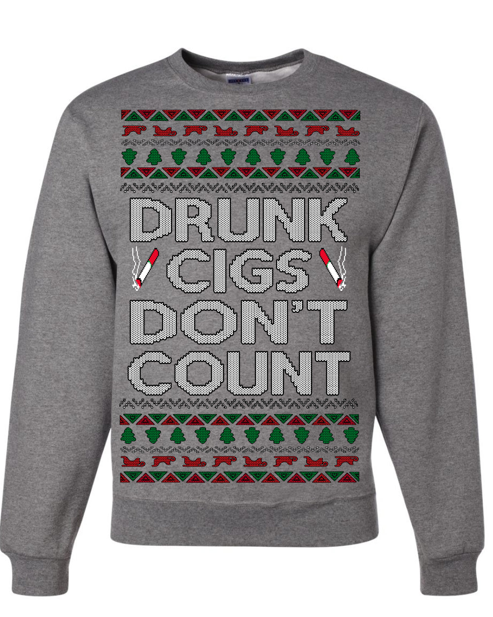 Drunk Cigs Don't Count Funny Cigarette Smoker Cig Ugly Christmas Sweater Crewneck Sweatshirt