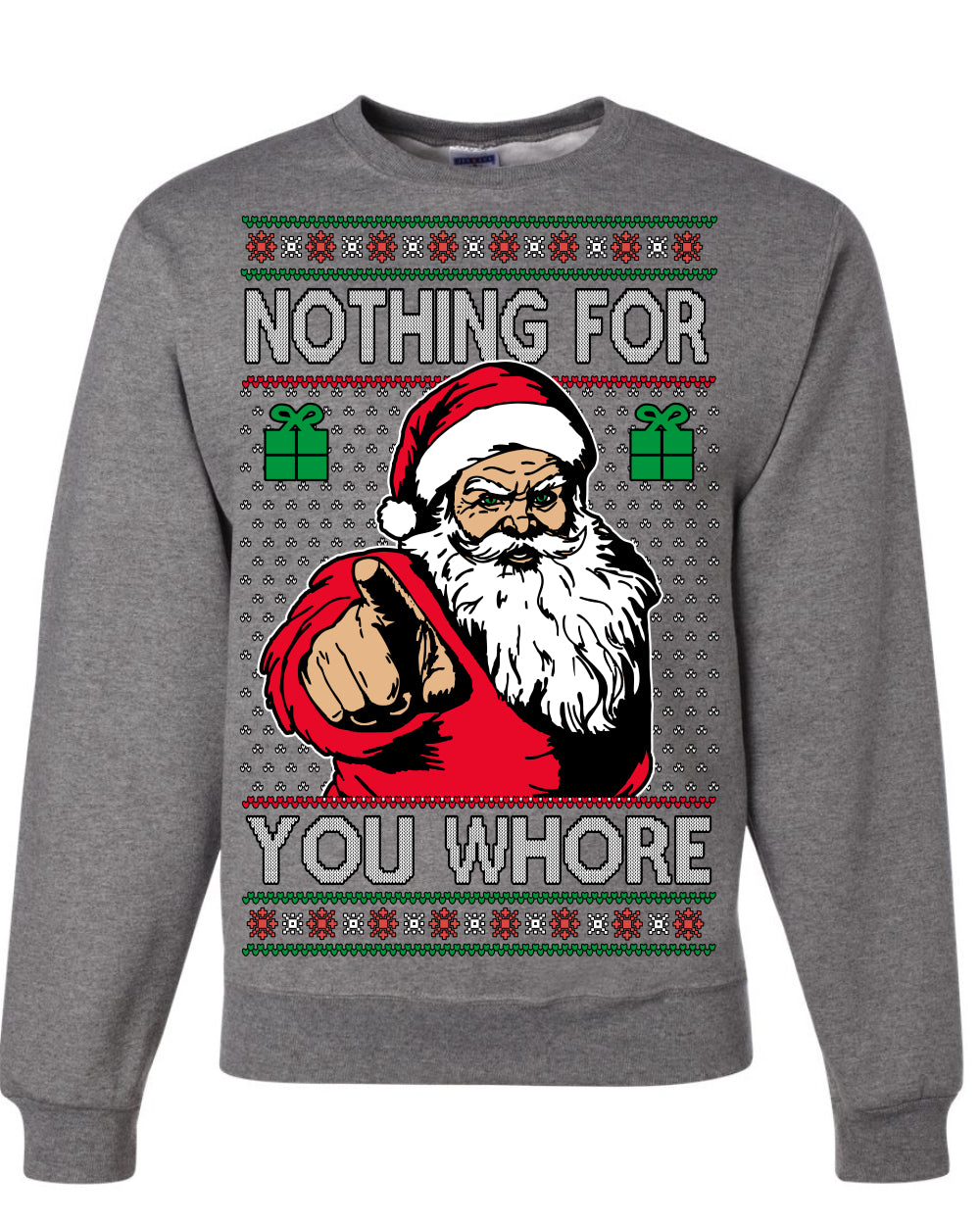 Nothing For You Whore Funny Vulgar Santa Claus Ugly Christmas Sweater Crewneck Sweatshirt