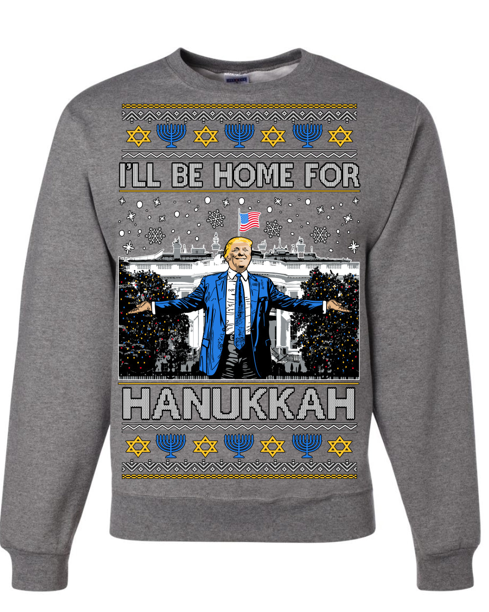 I'll Be Home for Hanukkah, Funny President Donald Trump JD Vance Winter Holiday Chanukah Hannukkah Channukah Ugly Christmas Sweater Crewneck Sweatshirt