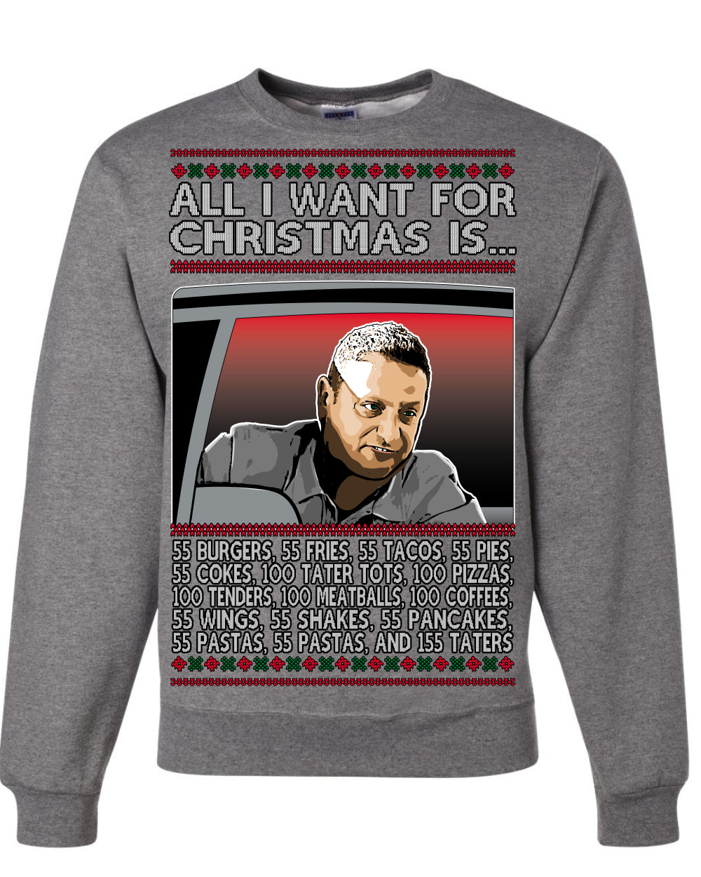 All I Want for Christmas Is 55 Burgers 55 Fries 55 Tacos 55 Pies, Funny Viral I Think Tim TV Show Gen Z Alpha Brainrot Meme Ugly Christmas Sweater Crewneck Sweatshirt