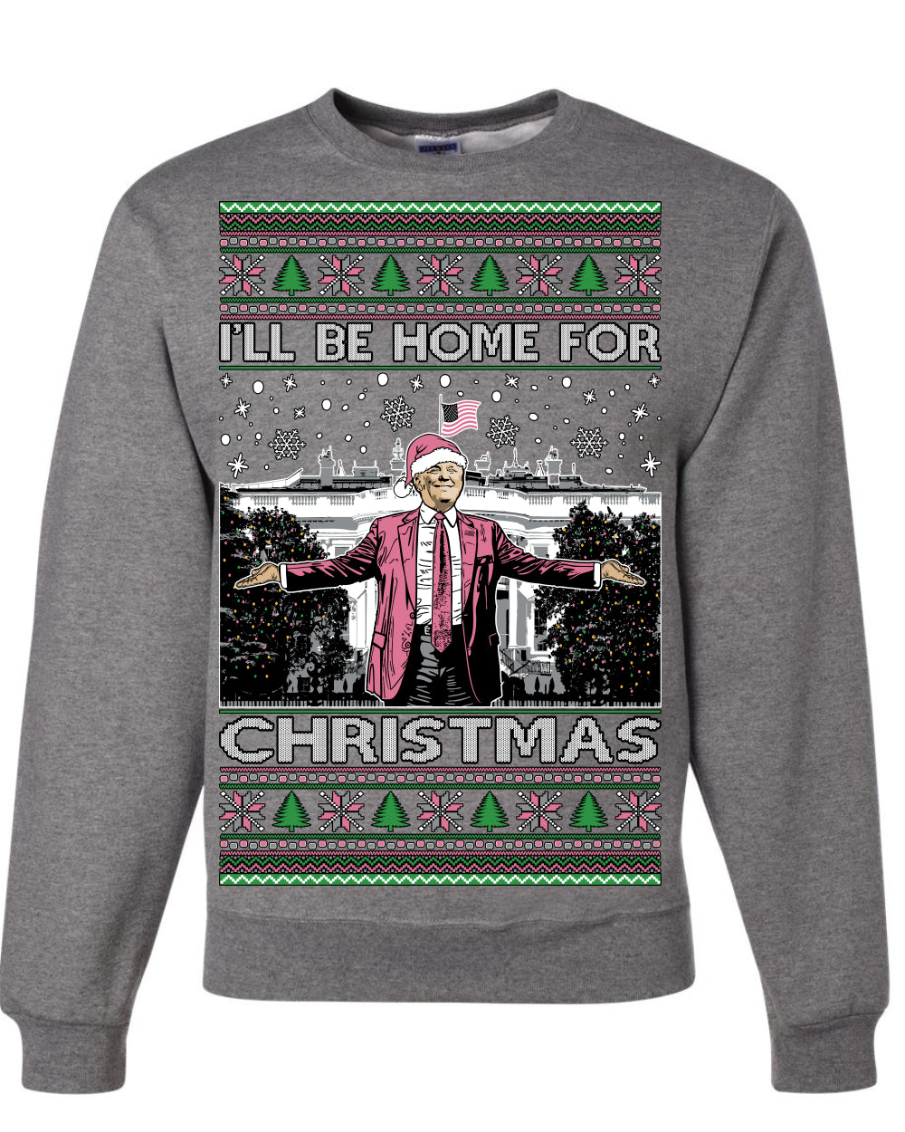 I'll Be Home For Christmas Pink Suit | Funny Santa Clause President Donald Trump Xmas Sweaters Crewneck Sweatshirts