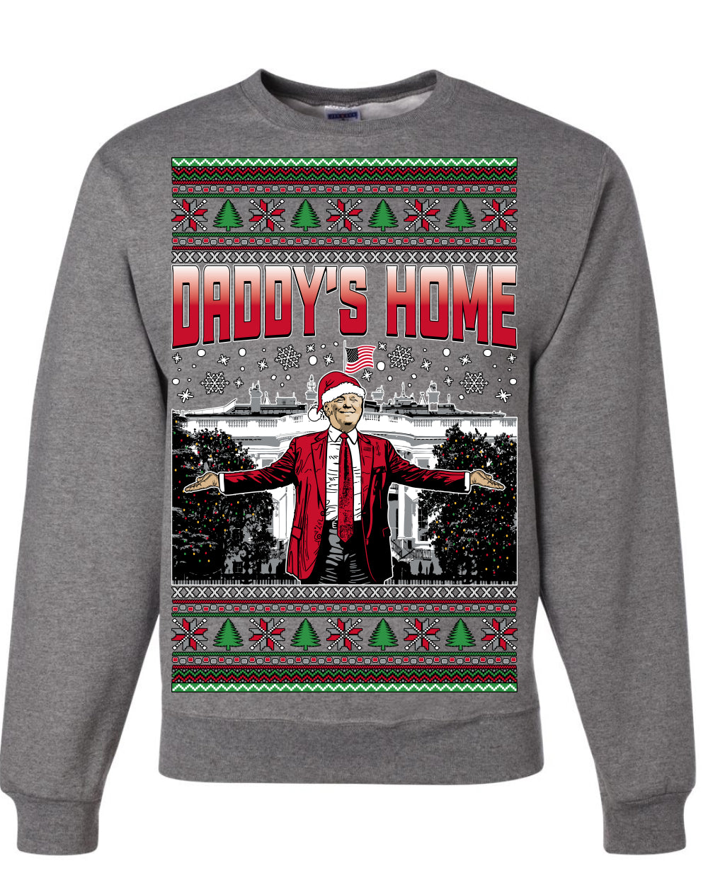 Daddy's Home Red Suit, I'll Be Home For Christmas | Funny Santa Clause President Donald Trump Xmas Sweaters Crewneck Sweatshirt