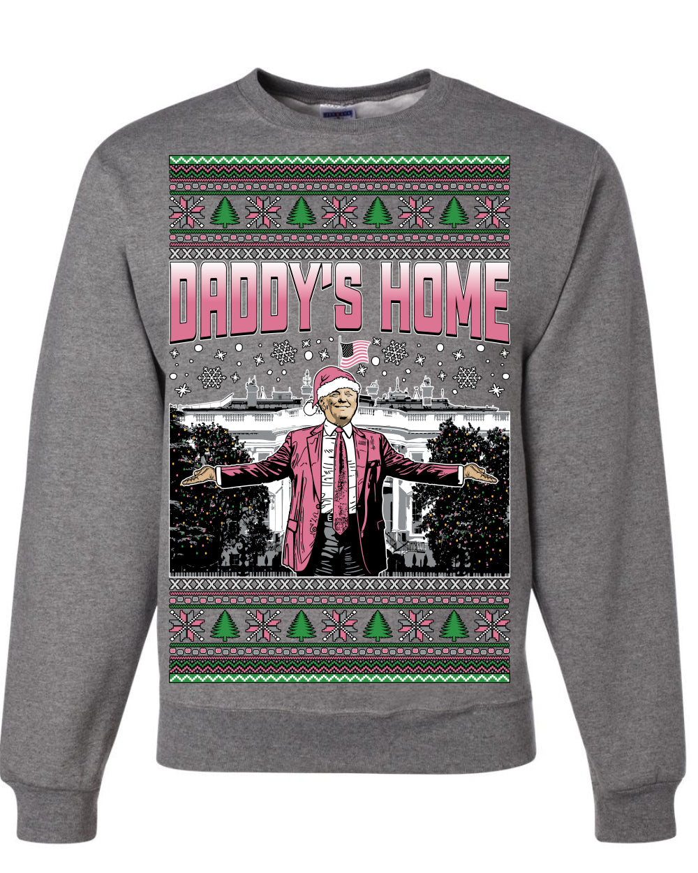 Daddy's Home Pink Suit, I'll Be Home For Christmas | Funny Santa Clause President Donald Trump Xmas Sweaters Crewneck Sweatshirt