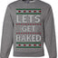 Let's Get Baked, Funny Stoner Christmas Unisex Sweater, Ugly Christmas Crewneck Sweatshirts