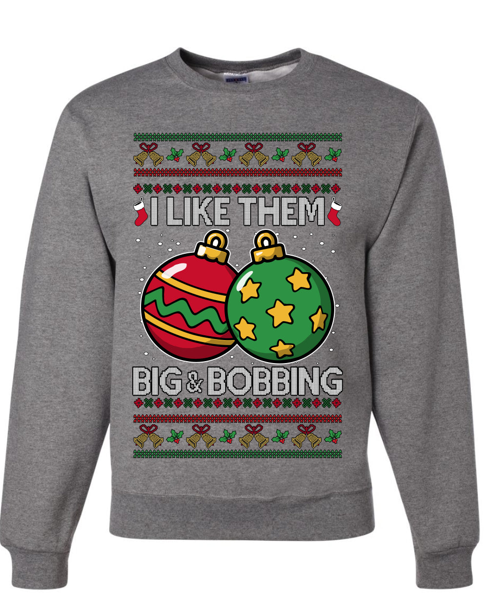 Big and Bobbing, Funny Unisex Ugly Christmas Sweater Crewneck Sweatshirts