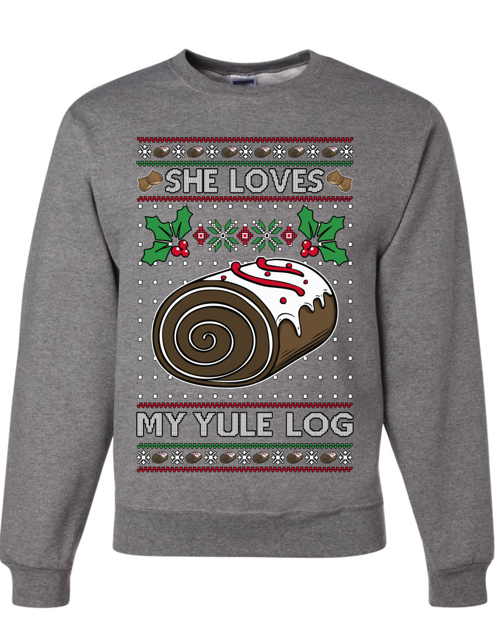She Loves my Yule Log, Unisex Ugly Christmas Sweater Crewneck Sweatshirts