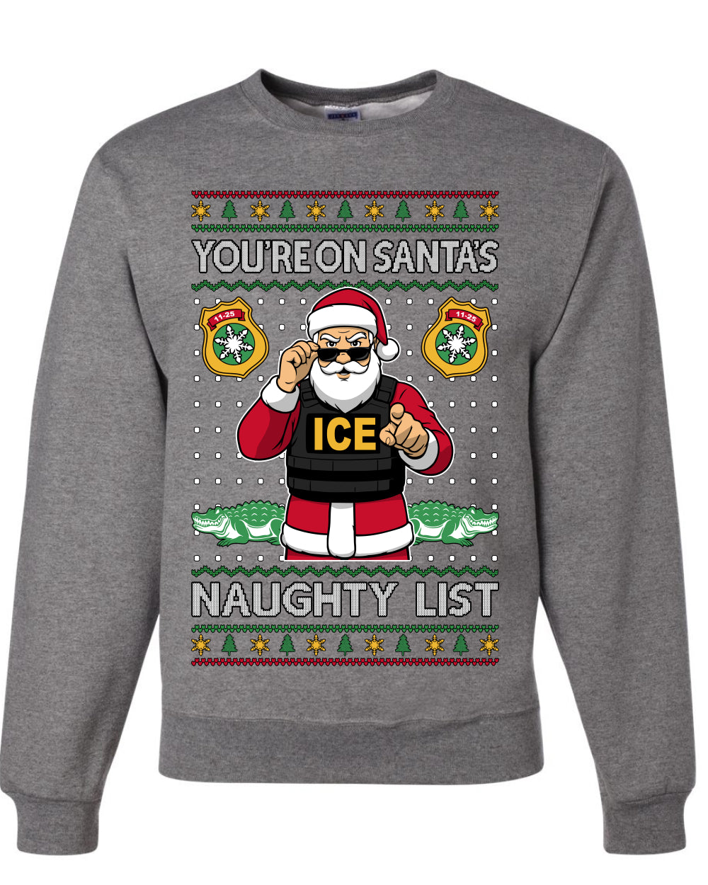 You're On Santa's Naughty List ICE Agent,Unisex Ugly Christmas Sweater, Crewneck Sweatshirts