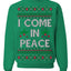 I Come in Peace Ugly Christmas Sweater Crewneck Sweatshirt