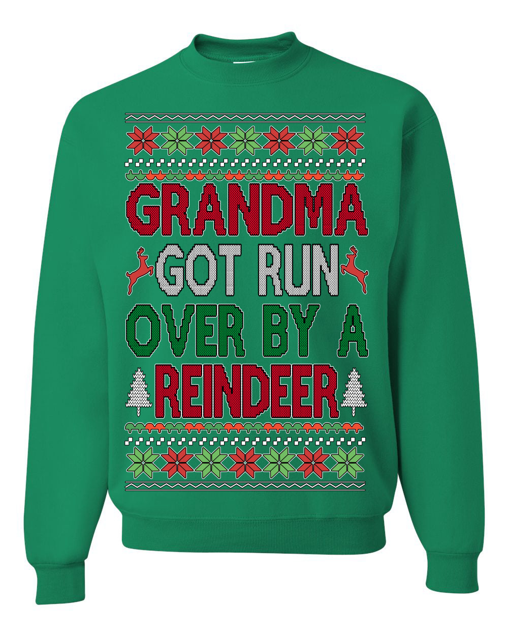 Grandma Got Ran Over by a Reindeer Classic Xmas Song Ugly Christmas Sweater Crewneck Sweatshirt