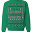 Too Hot to Wear an Ugly Sweater, Funny Xmas Ugly Christmas Sweater Crewneck Sweatshirt