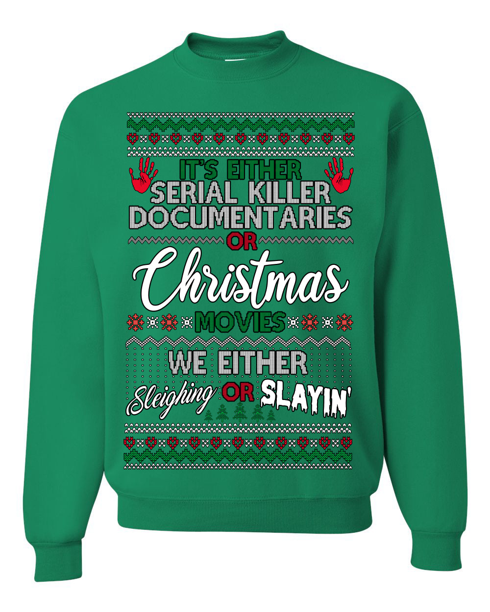 Serial Killer Docs or Christmas Movies Slaying Sleighing Ugly Christmas Sweater Crewneck Sweatshirt