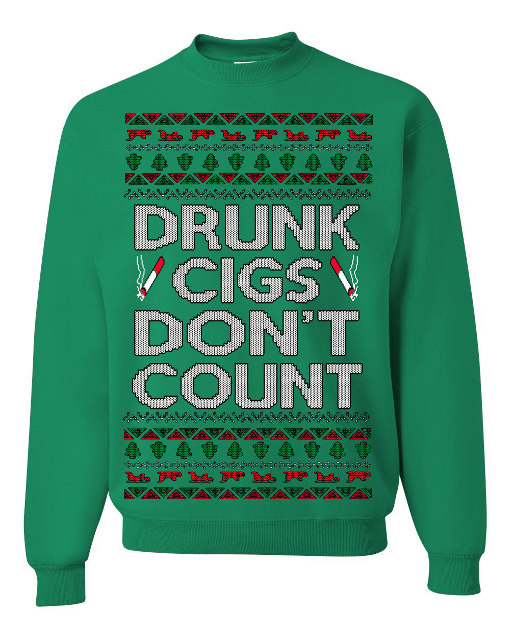Drunk Cigs Don't Count Funny Cigarette Smoker Cig Ugly Christmas Sweater Crewneck Sweatshirt