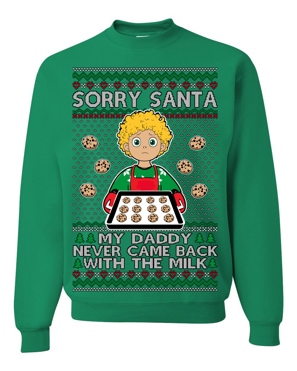 Sorry Santa Dad Never Came Back With Milk, Funny Viral Daddy Left Sad Kid Meme Funny Ugly Christmas Sweater Crewneck Sweatshirt