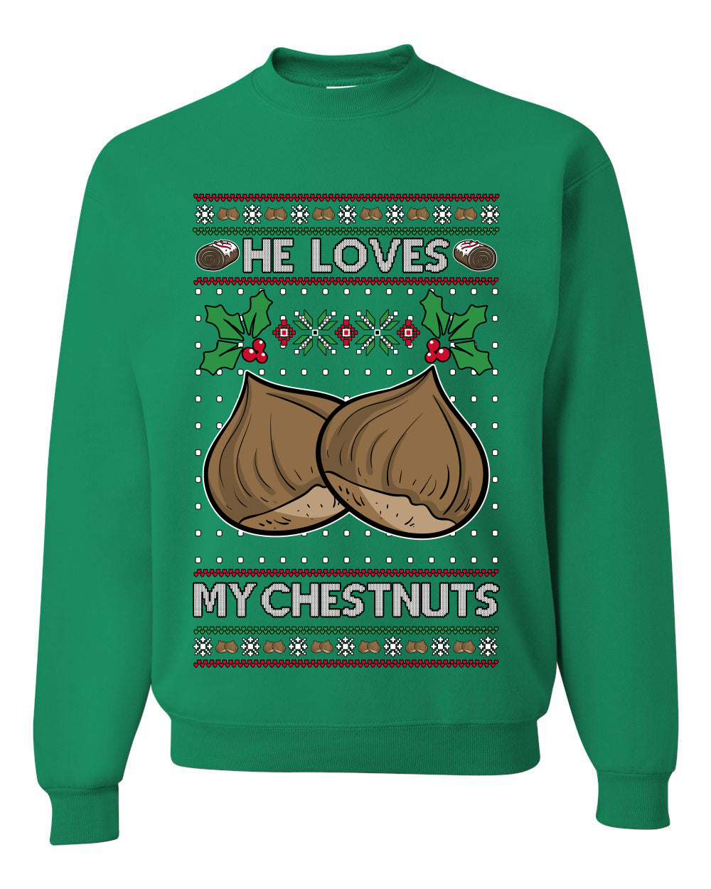 He Loves my Chestnuts, Unisex Ugly Christmas Sweater Crewneck Sweatshirts