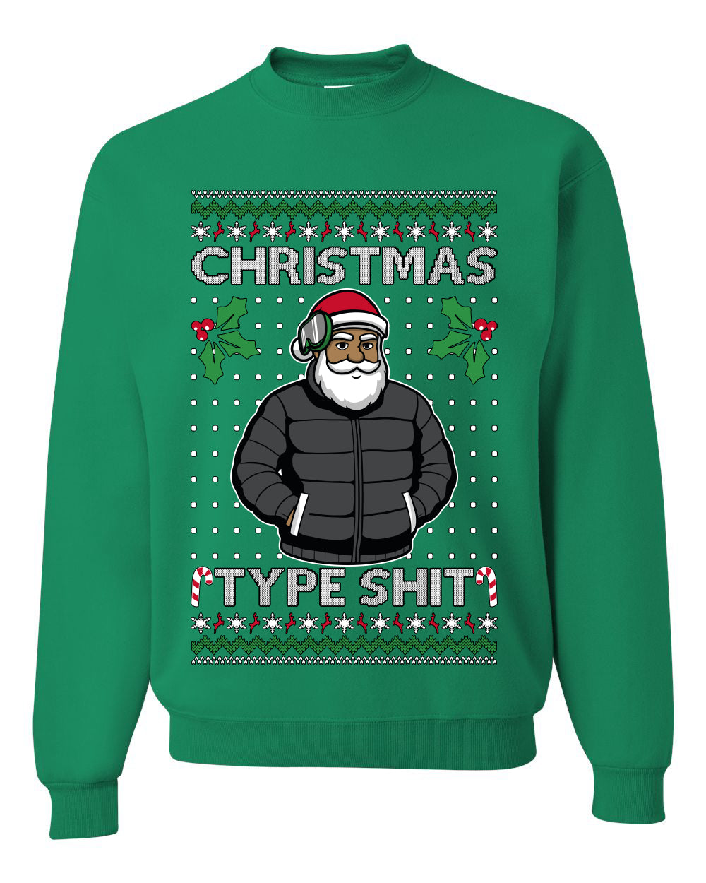 Santa Christmas Type Shit, Unisex Ugly Christmas Sweater Crewneck Sweatshirts