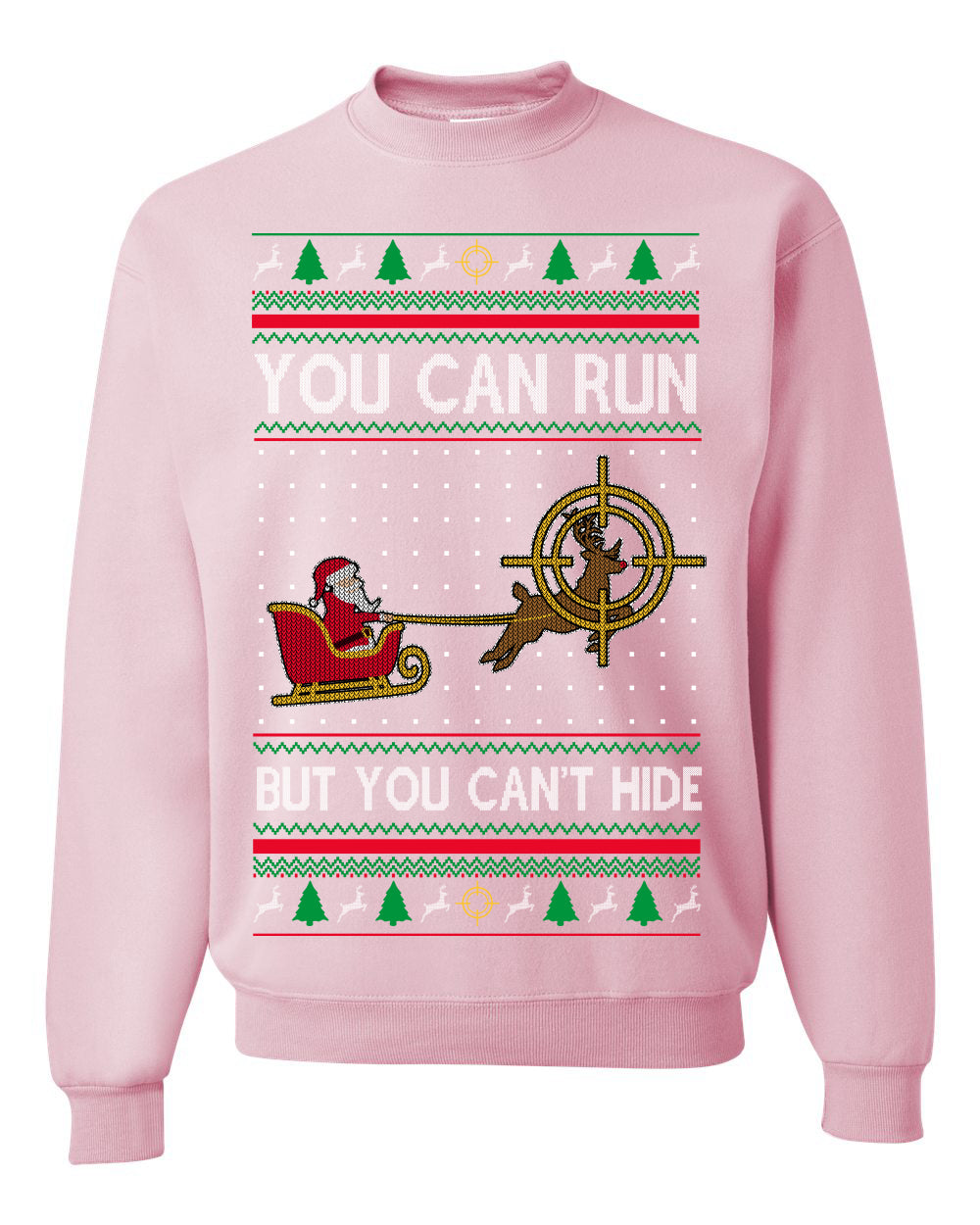 You Can Run But You Can't Hide Santa Sleigh Reindeer Ugly Christmas Sweater Crewneck Sweatshirt