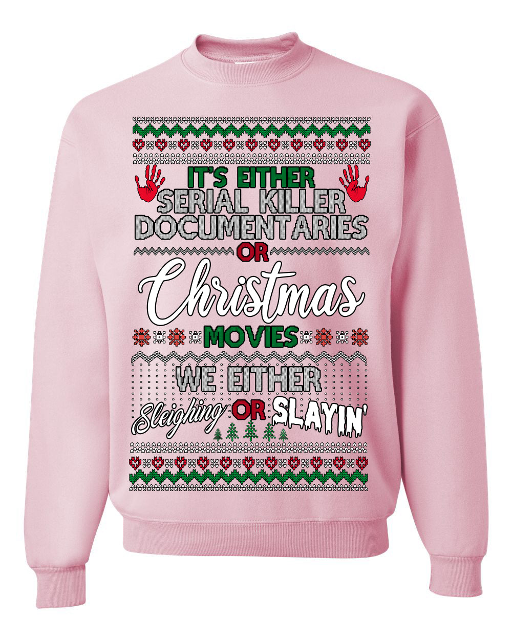 Serial Killer Docs or Christmas Movies Slaying Sleighing Ugly Christmas Sweater Crewneck Sweatshirt