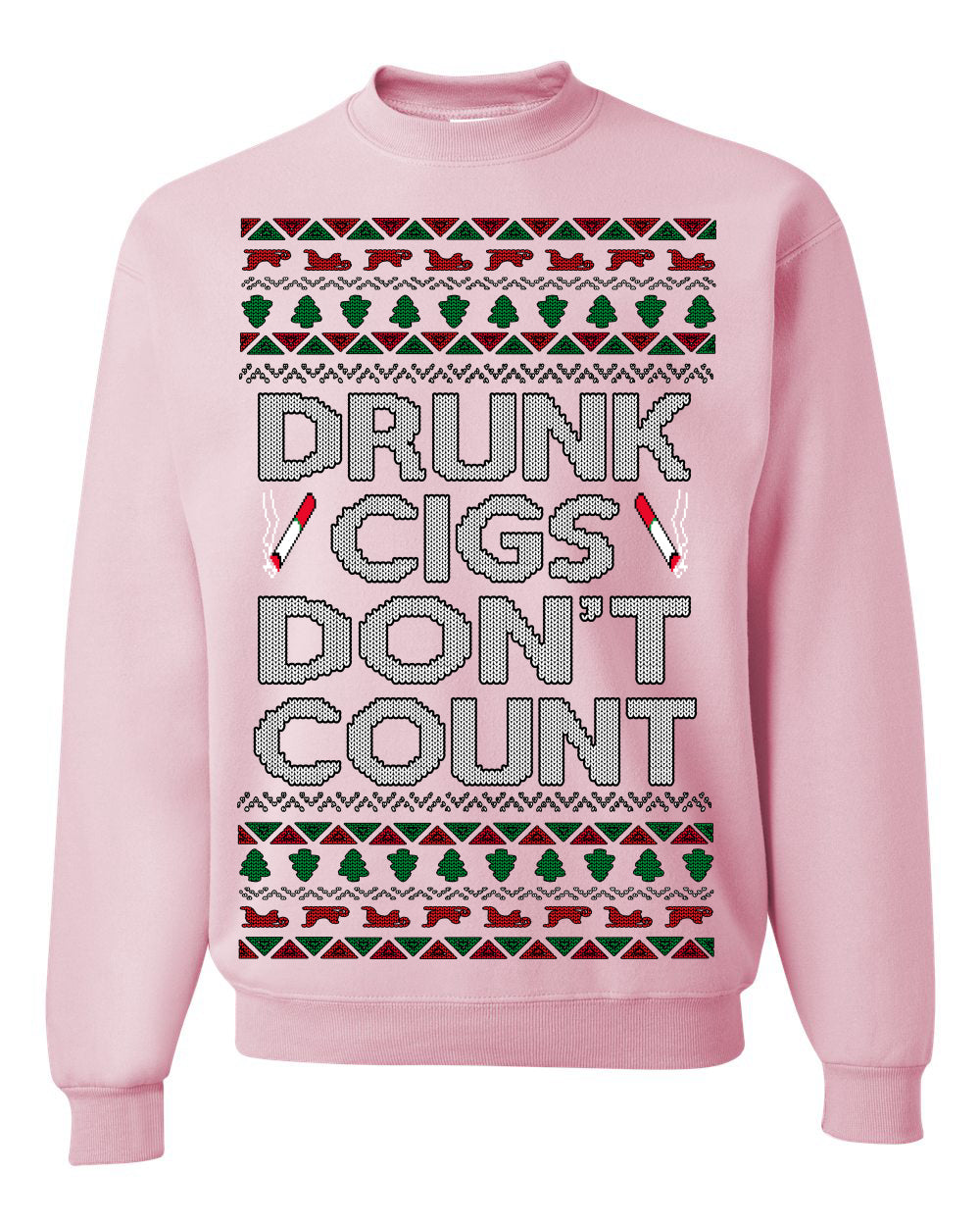 Drunk Cigs Don't Count Funny Cigarette Smoker Cig Ugly Christmas Sweater Crewneck Sweatshirt
