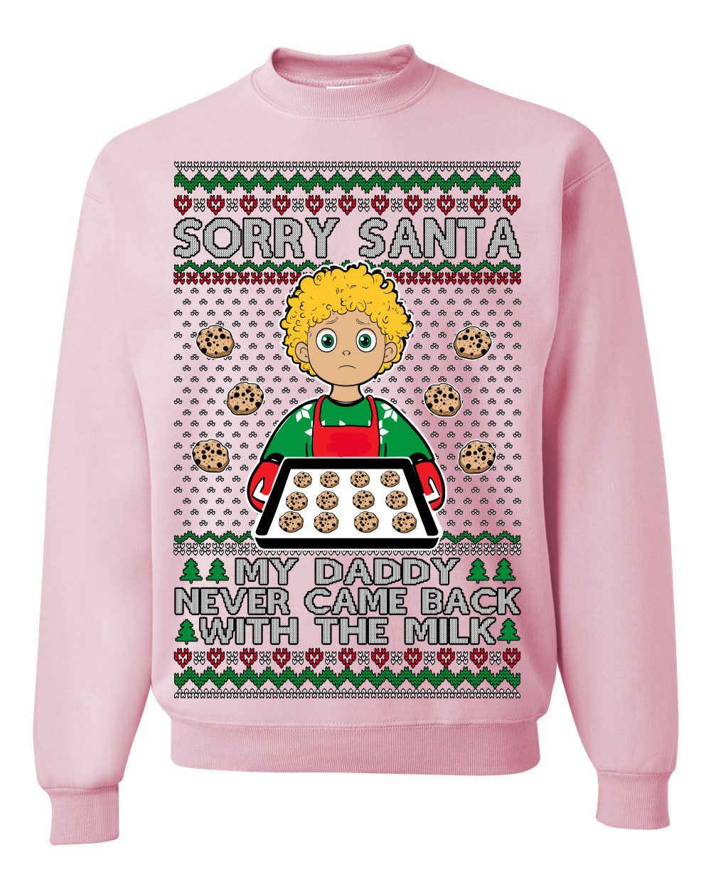 Sorry Santa Dad Never Came Back With Milk, Funny Viral Daddy Left Sad Kid Meme Funny Ugly Christmas Sweater Crewneck Sweatshirt