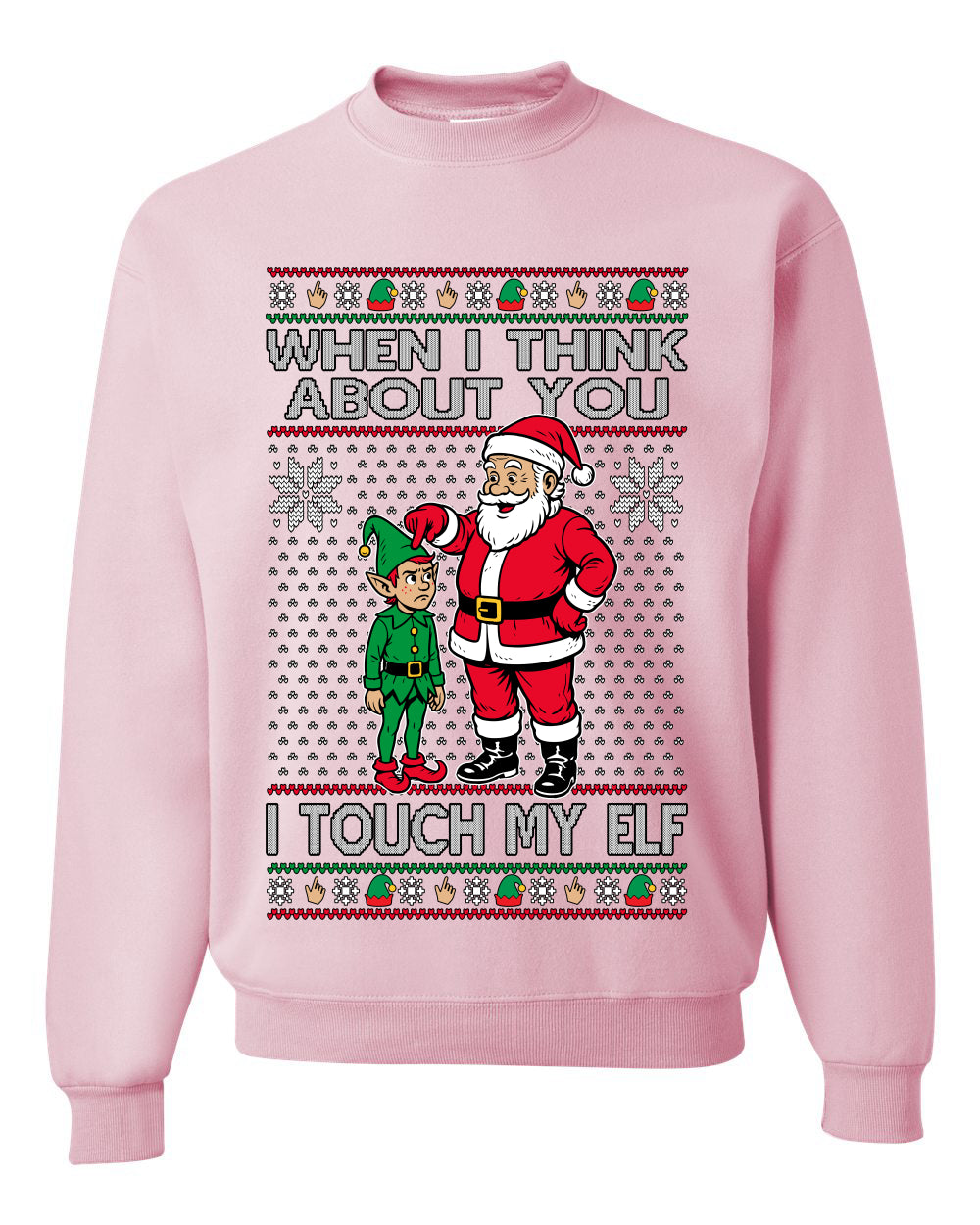 When I Think About You I Touch My Elf, Unisex Ugly Christmas Sweater, Crewneck Sweatshirts