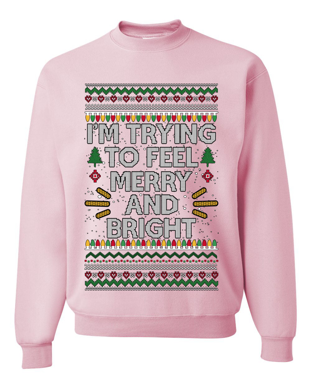 I'm Trying To Feel Merry And Bright, Unisex Ugly Christmas Sweater, Crewneck Sweatshirts