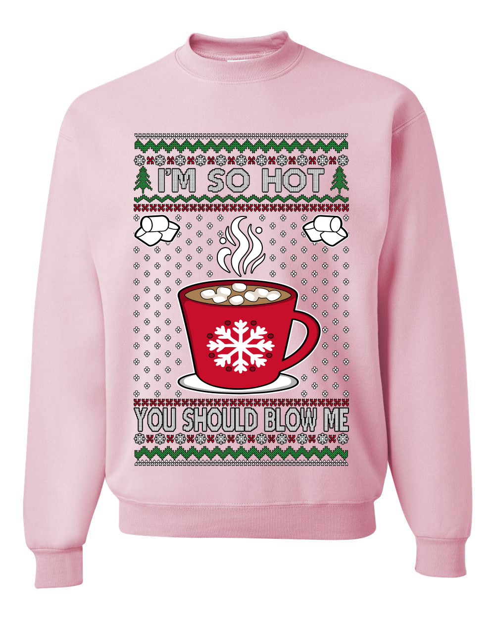 I'm So Hot You Should Blow Me Hot Cocoa, Unisex Ugly Christmas Sweater Crewneck Sweatshirts