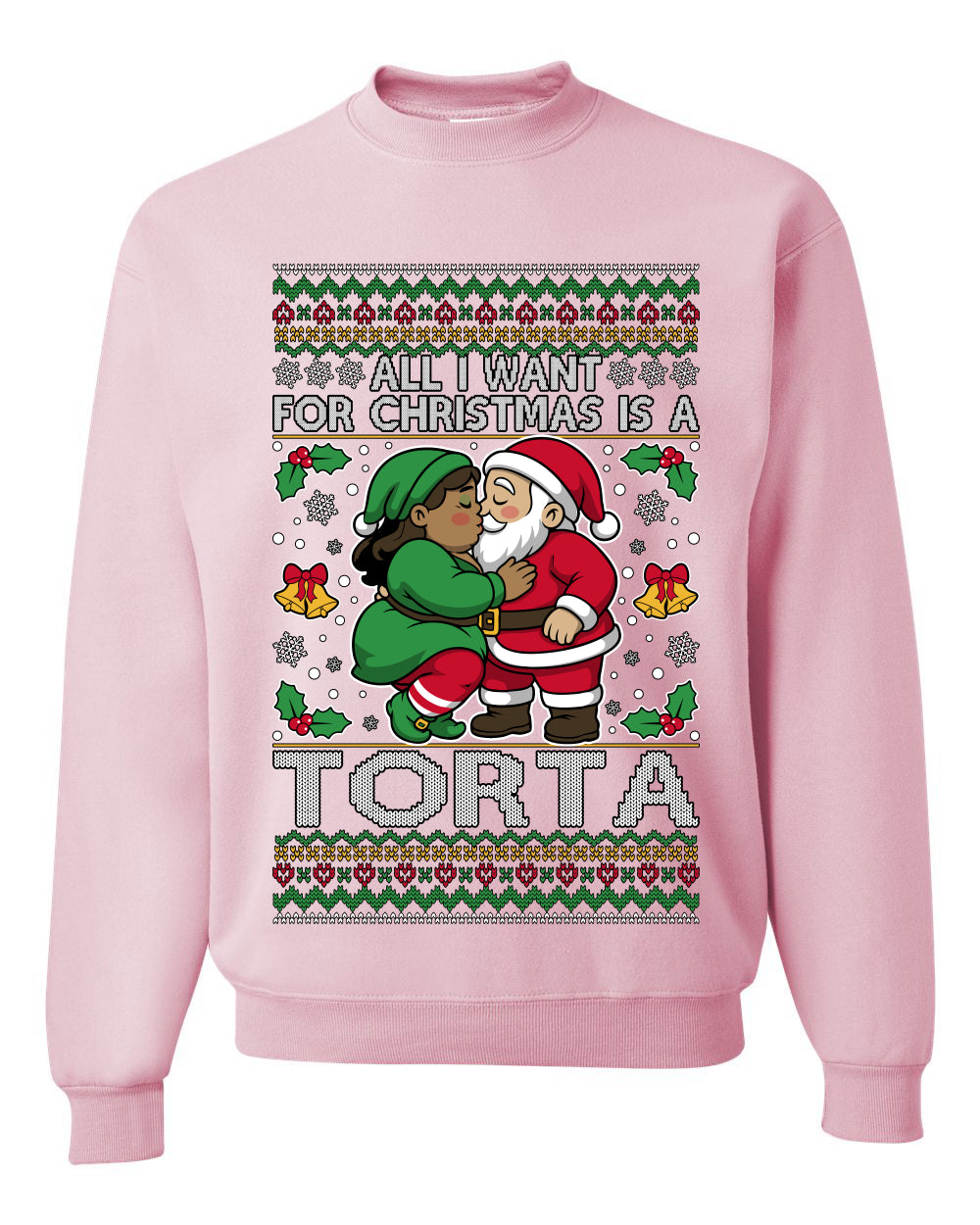 All I Want For Christmas Is A Torta, Unisex Ugly Christmas Sweater Crewneck Sweatshirts