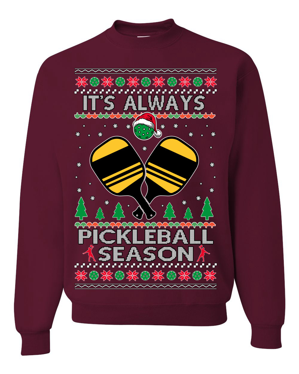 It's Always Pickleball Season Funny Pickle Ball Sports Fan Ugly Christmas Sweater Crewneck Sweatshirt